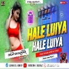 Hale Luiya Hale Luiya ( Fully Kachda Dance Mix ) by Dj Sayan Asansol